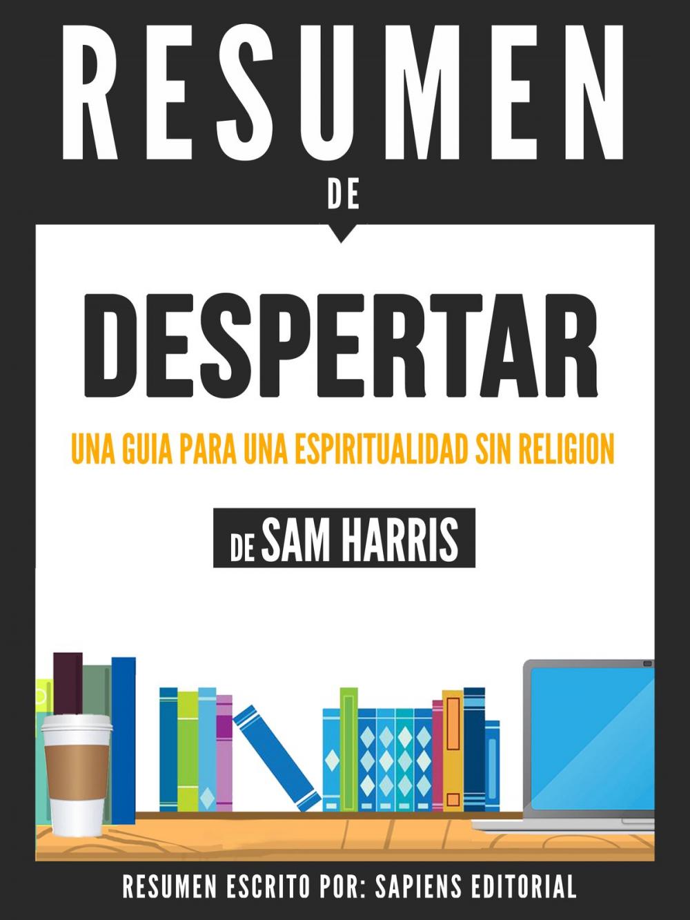 Big bigCover of Despertar: Una Guia Para Espiritualidad Sin Religion (Waking Up): Resumen del libro de Sam Harris