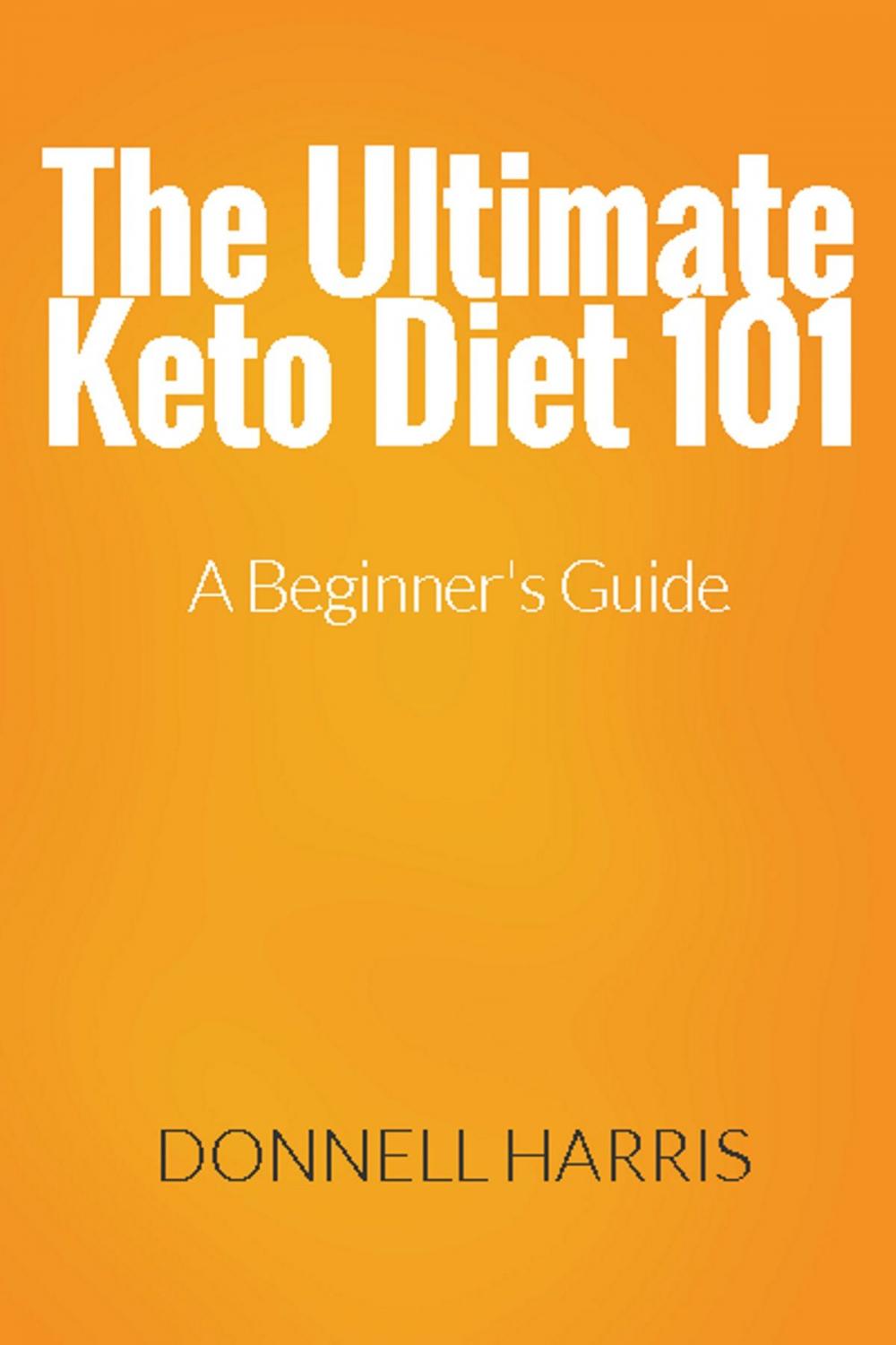 Big bigCover of The Ultimate Keto Diet 101: A Beginner's Guide