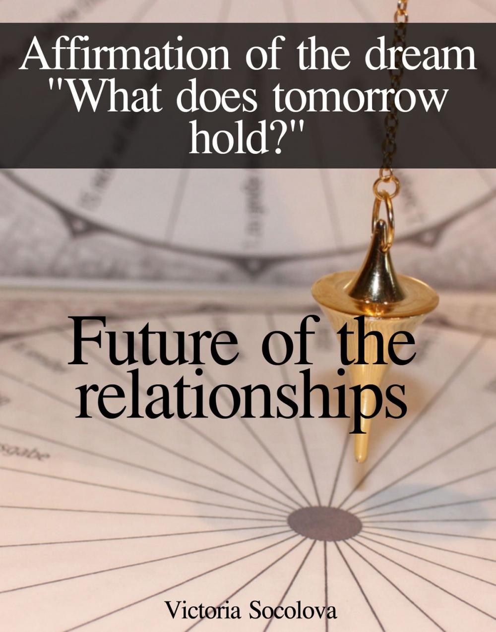 Big bigCover of Future of the Relationships Affirmation of the Dream