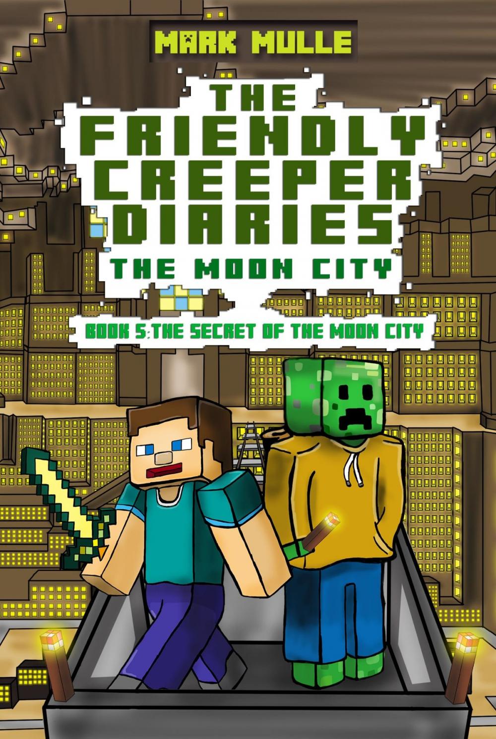 Big bigCover of The Friendly Creeper Diaries: The Moon City, Book 5: The Secret of Moon City