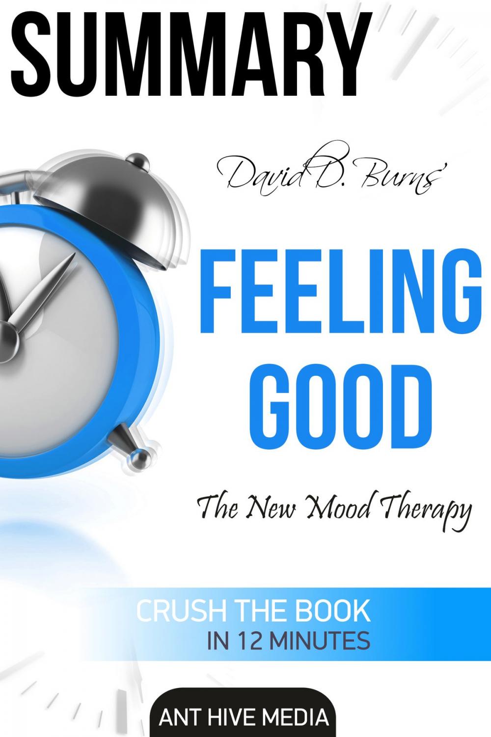 Big bigCover of David D. Burns’ Feeling Good: The New Mood Therapy | Summary