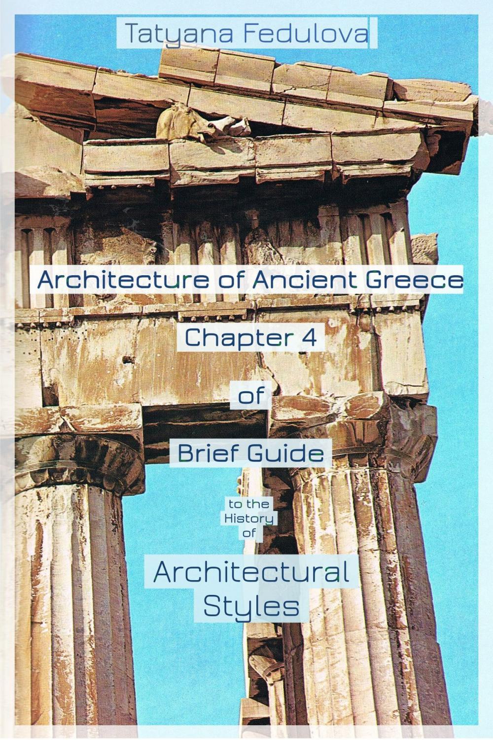 Big bigCover of Architecture of Ancient Greece. Chapter 4 of Brief Guide to the History of Architectural Styles