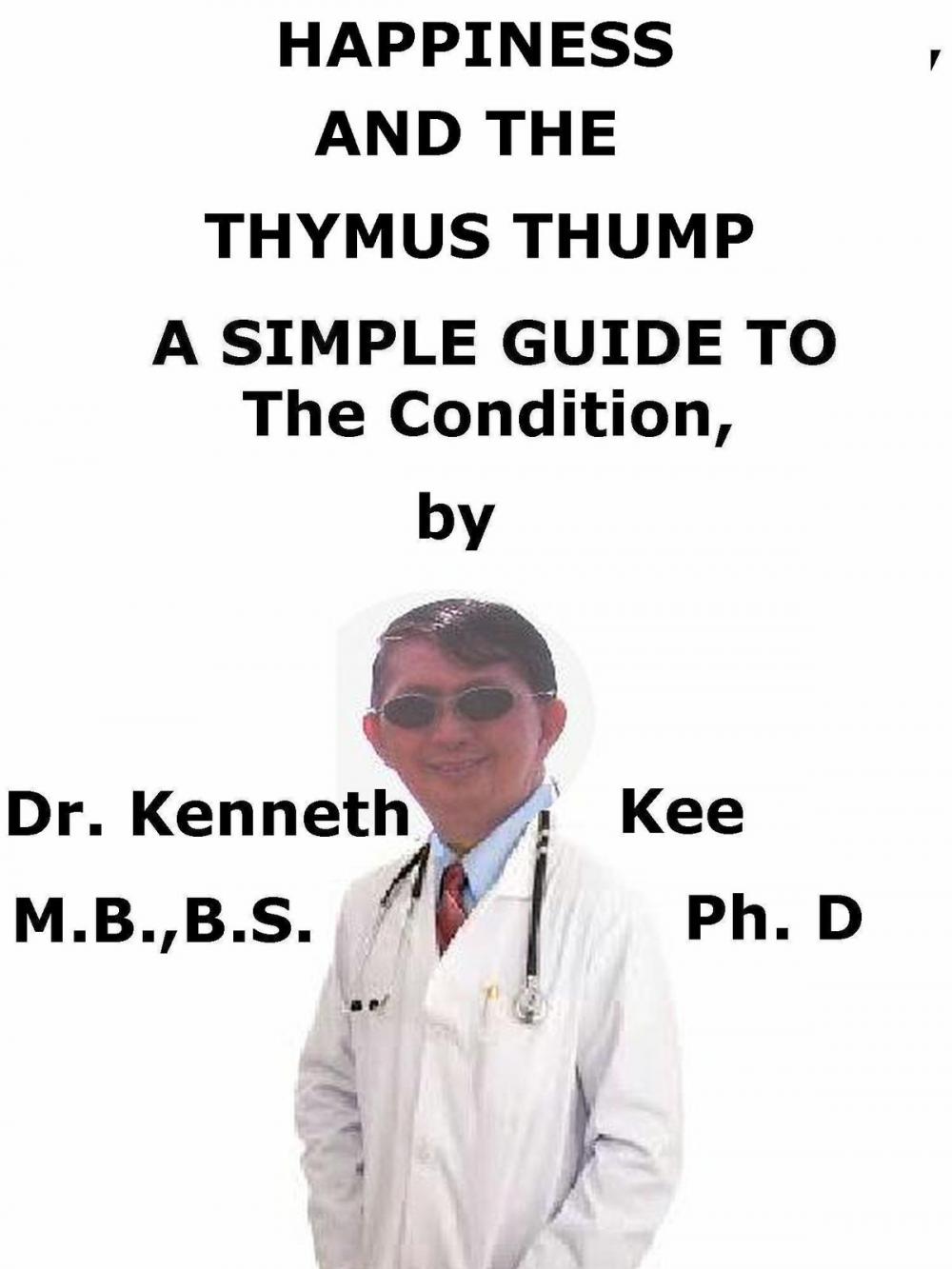 Big bigCover of Happiness And The Thymus Thump A Simple Guide to The Condition