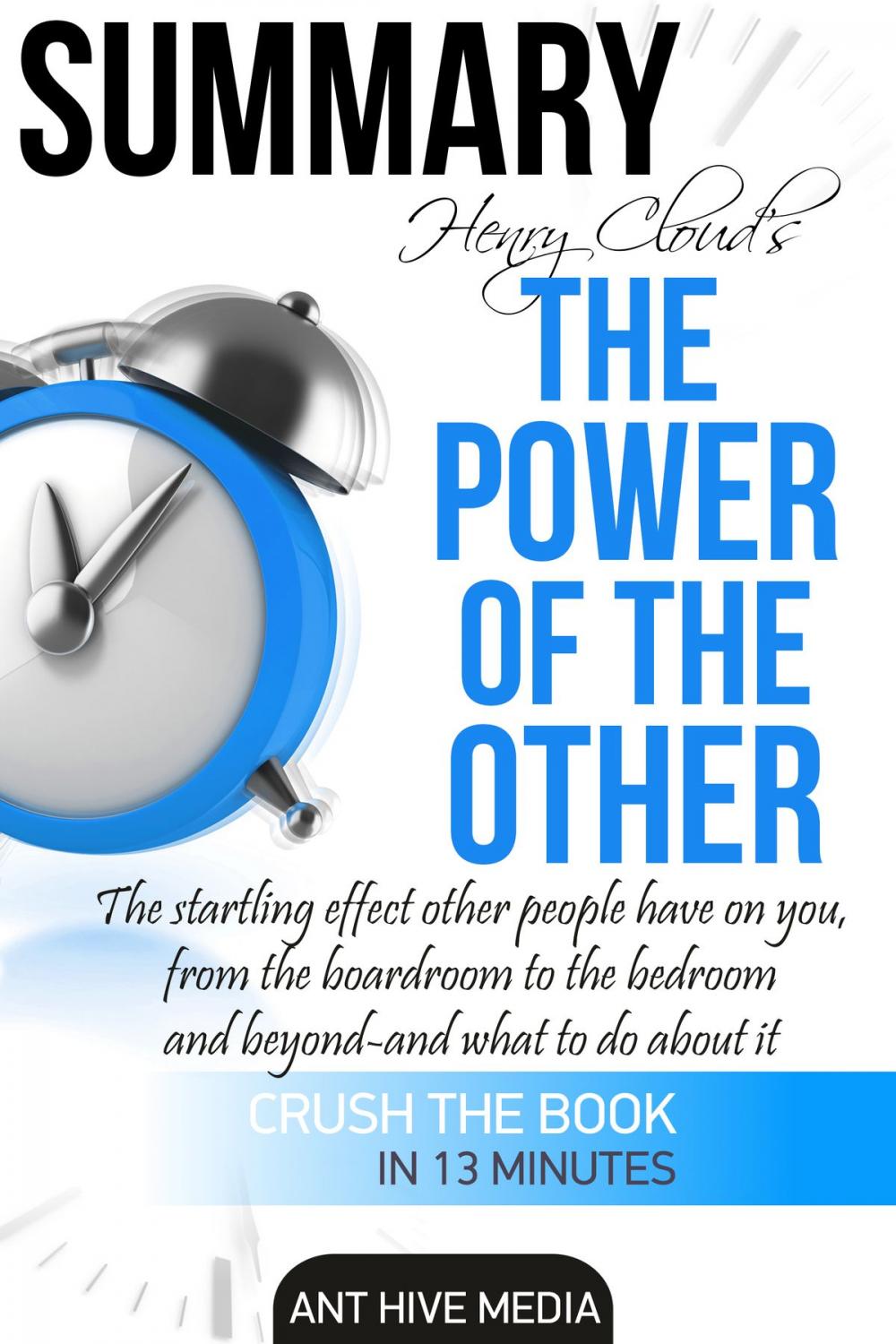 Big bigCover of Henry Cloud’s The Power of the Other: The Startling Effect Other People Have on you, from the Boardroom to the Bedroom and Beyond -and What to Do About It | Summary