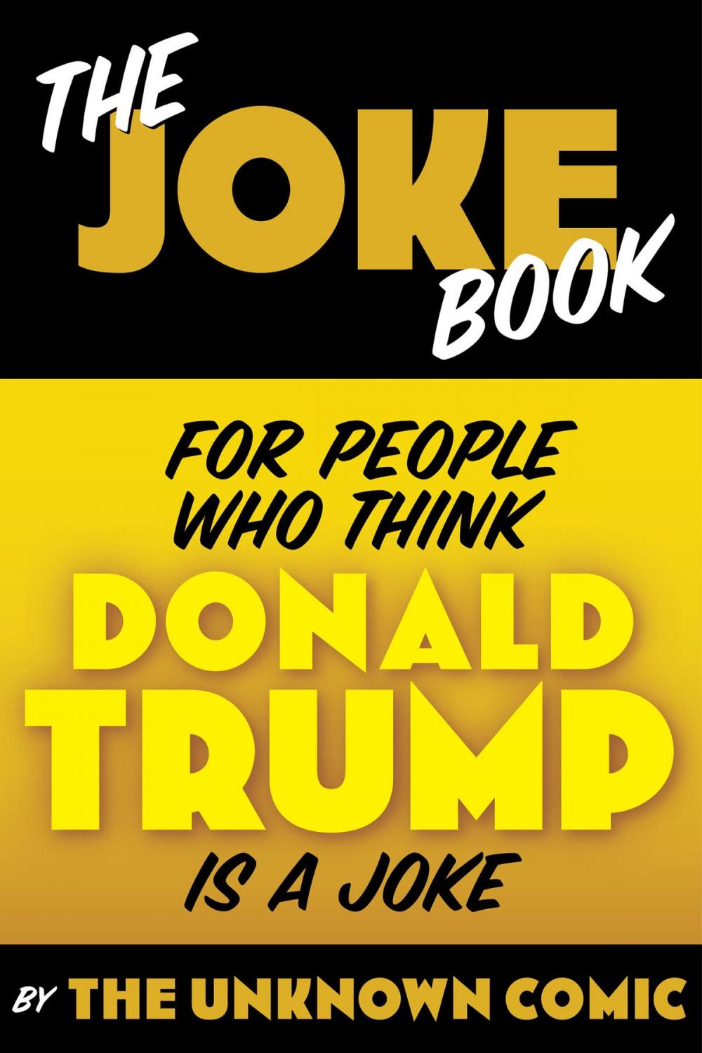 Big bigCover of The Joke Book for People Who Think Donald Trump is a Joke