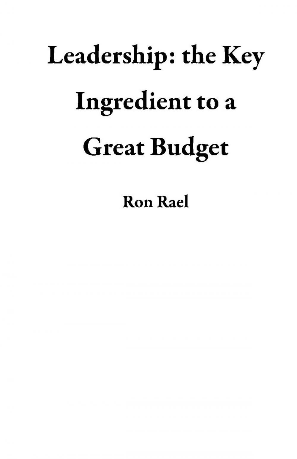 Big bigCover of Leadership: the Key Ingredient to a Great Budget