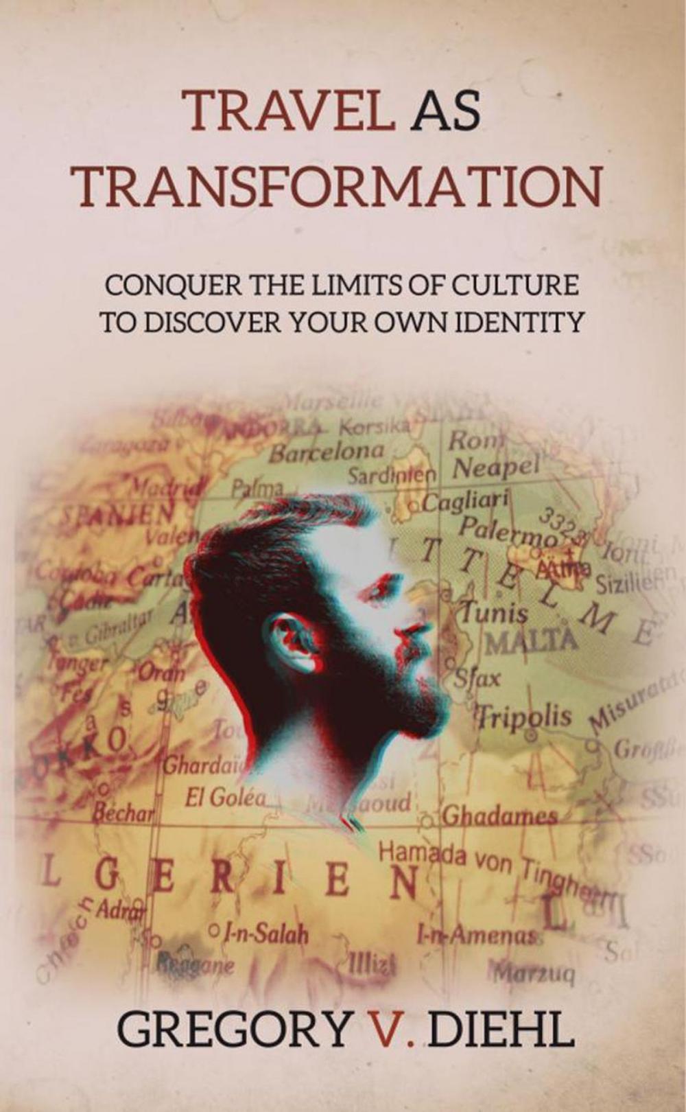 Big bigCover of Travel As Transformation: Conquer the Limits of Culture to Discover Your Own Identity