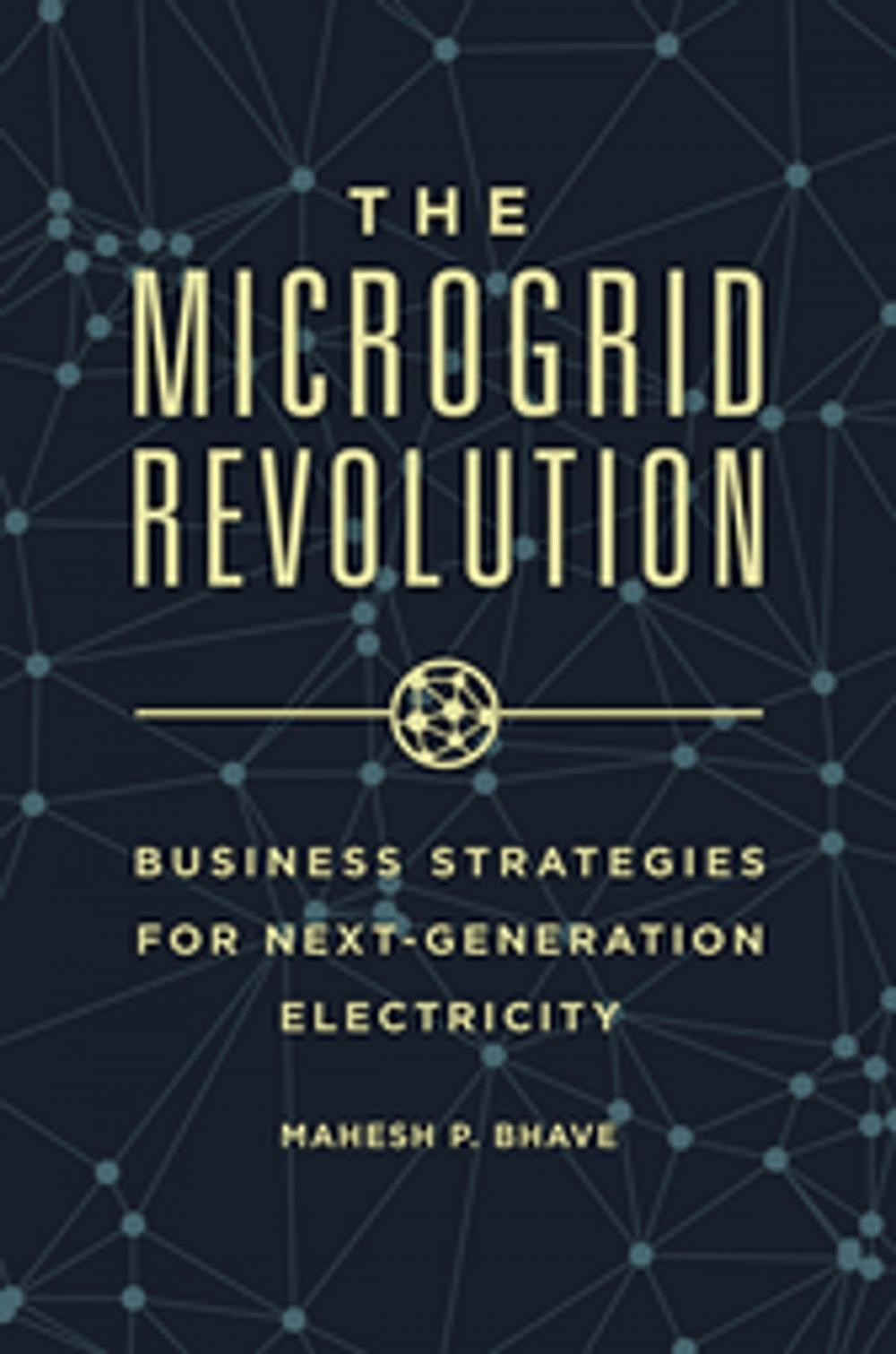 Big bigCover of The Microgrid Revolution: Business Strategies for Next-Generation Electricity