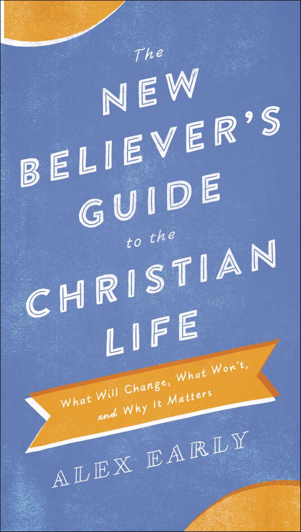 Big bigCover of The New Believer's Guide to the Christian Life