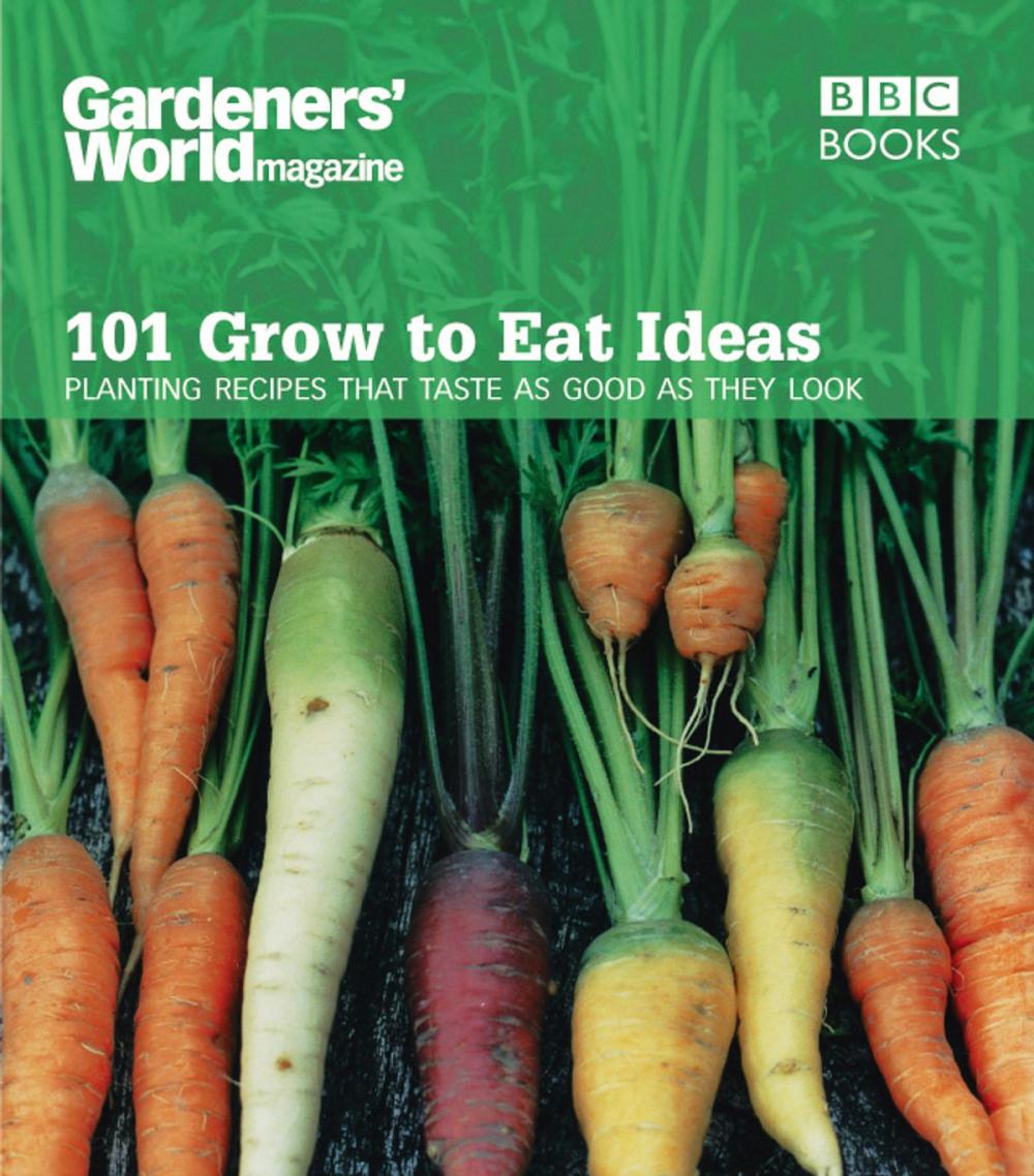 Big bigCover of Gardeners' World 101 - Grow to Eat Ideas