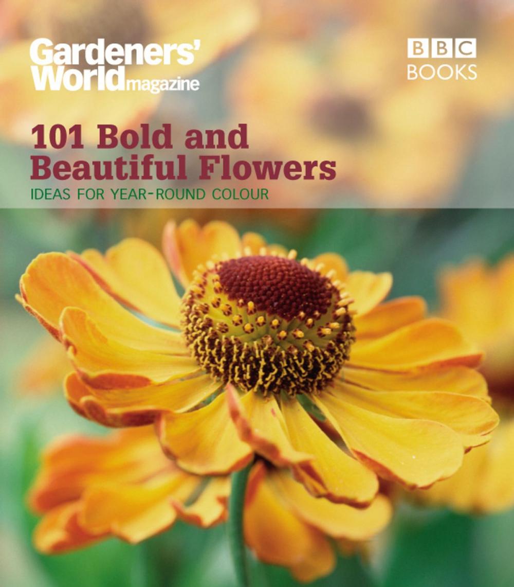 Big bigCover of Gardeners' World: 101 Bold and Beautiful Flowers