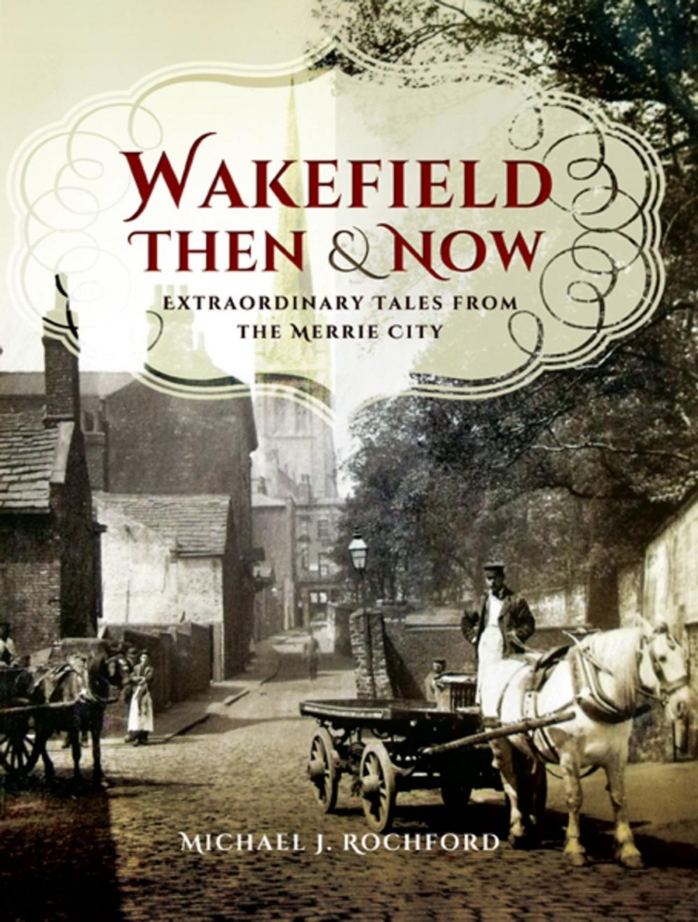 Big bigCover of Wakefield Then & Now