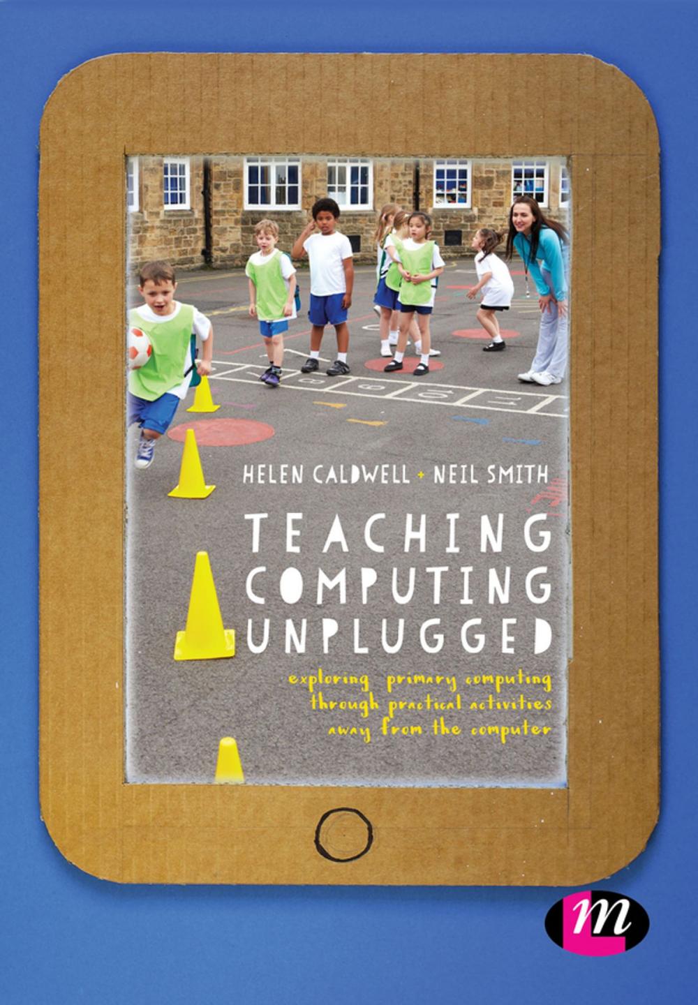 Big bigCover of Teaching Computing Unplugged in Primary Schools