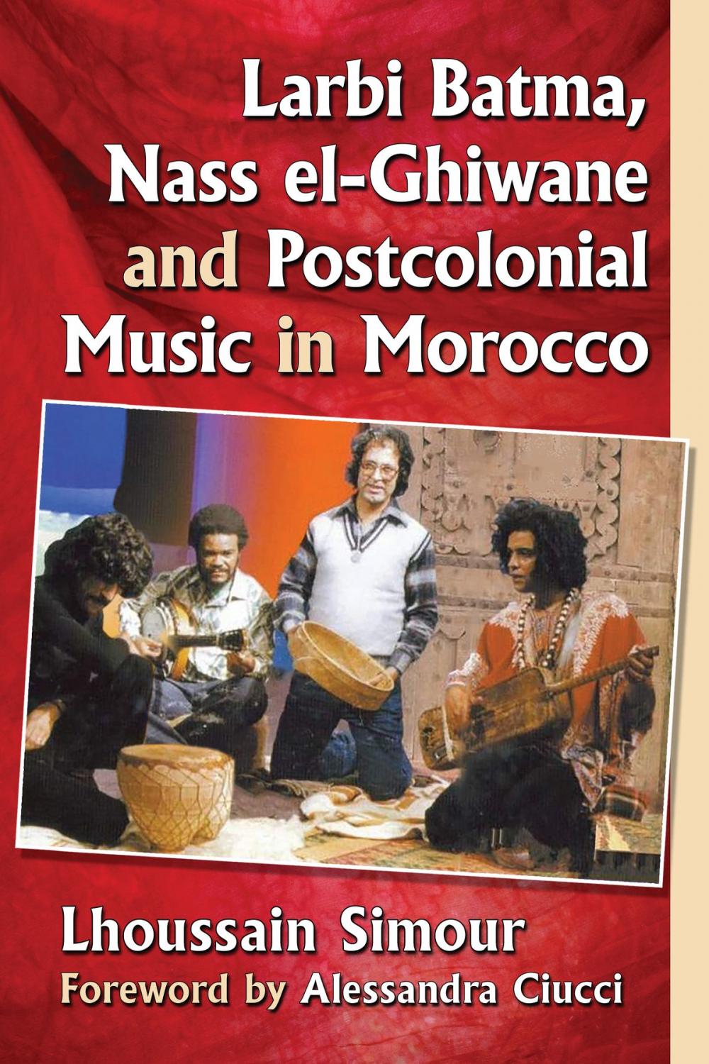 Big bigCover of Larbi Batma, Nass el-Ghiwane and Postcolonial Music in Morocco