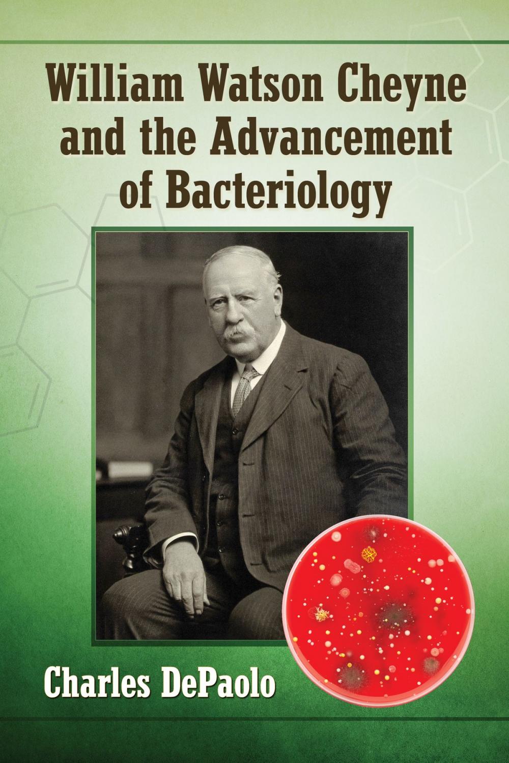 Big bigCover of William Watson Cheyne and the Advancement of Bacteriology