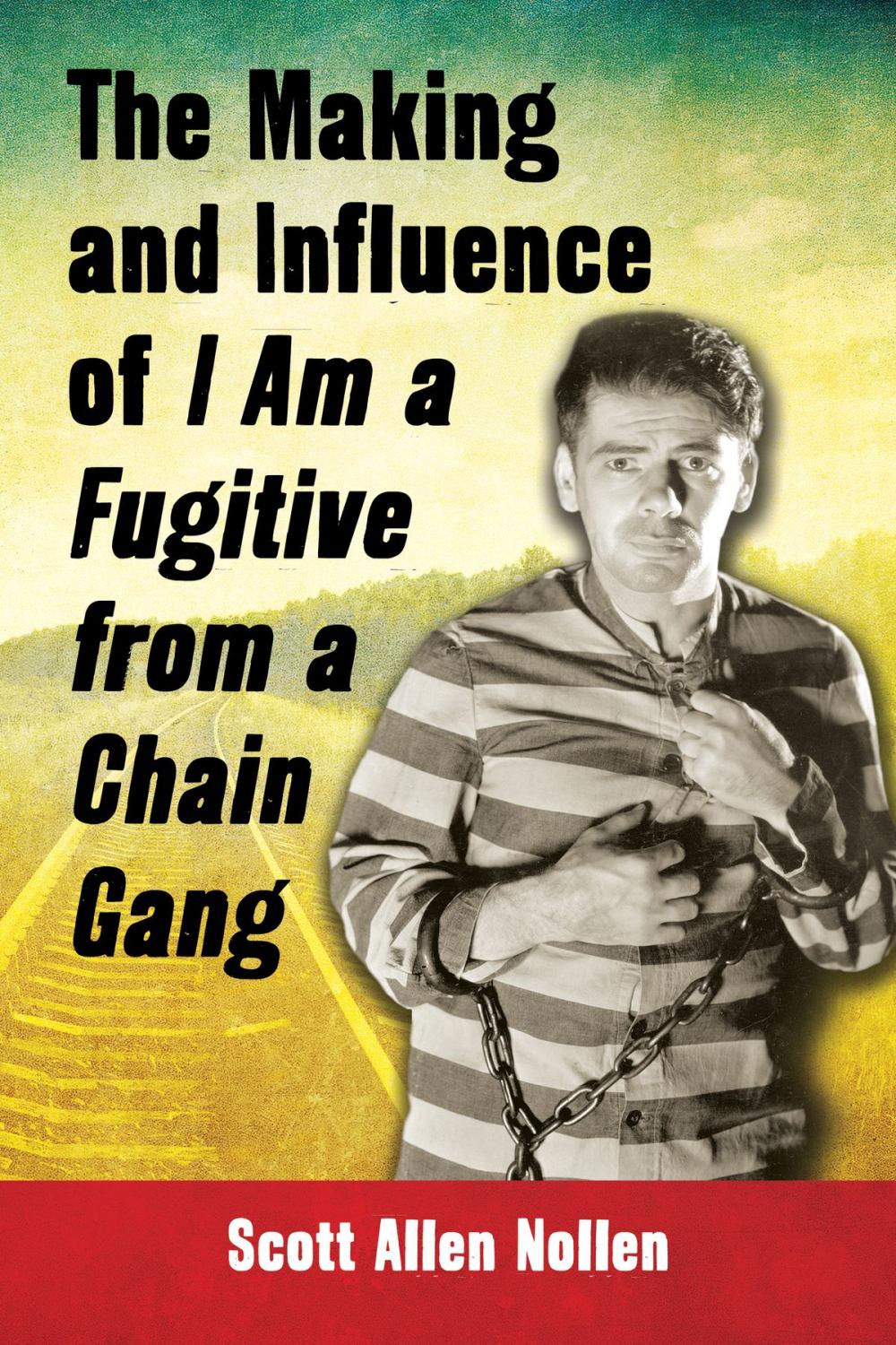 Big bigCover of The Making and Influence of I Am a Fugitive from a Chain Gang