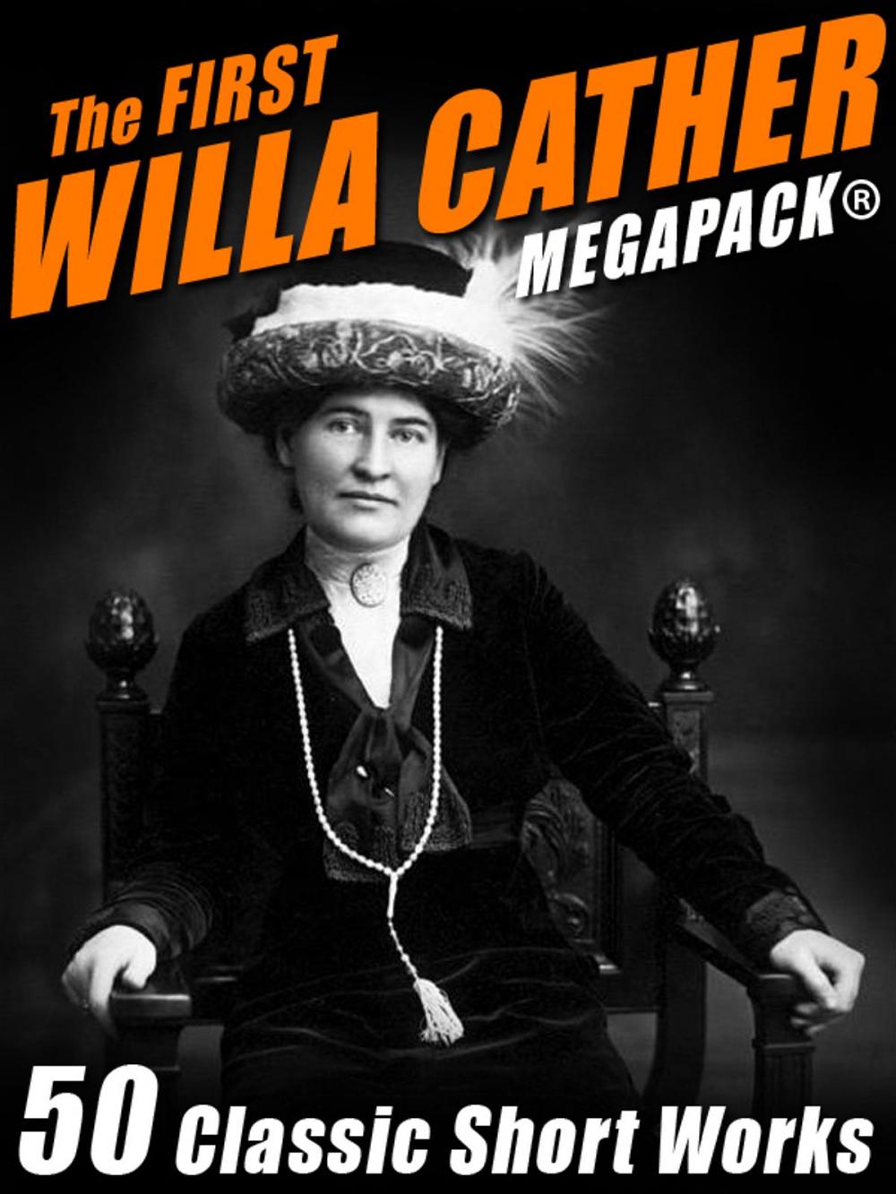 Big bigCover of The First Willa Cather MEGAPACK®: 50 Classic Short Works