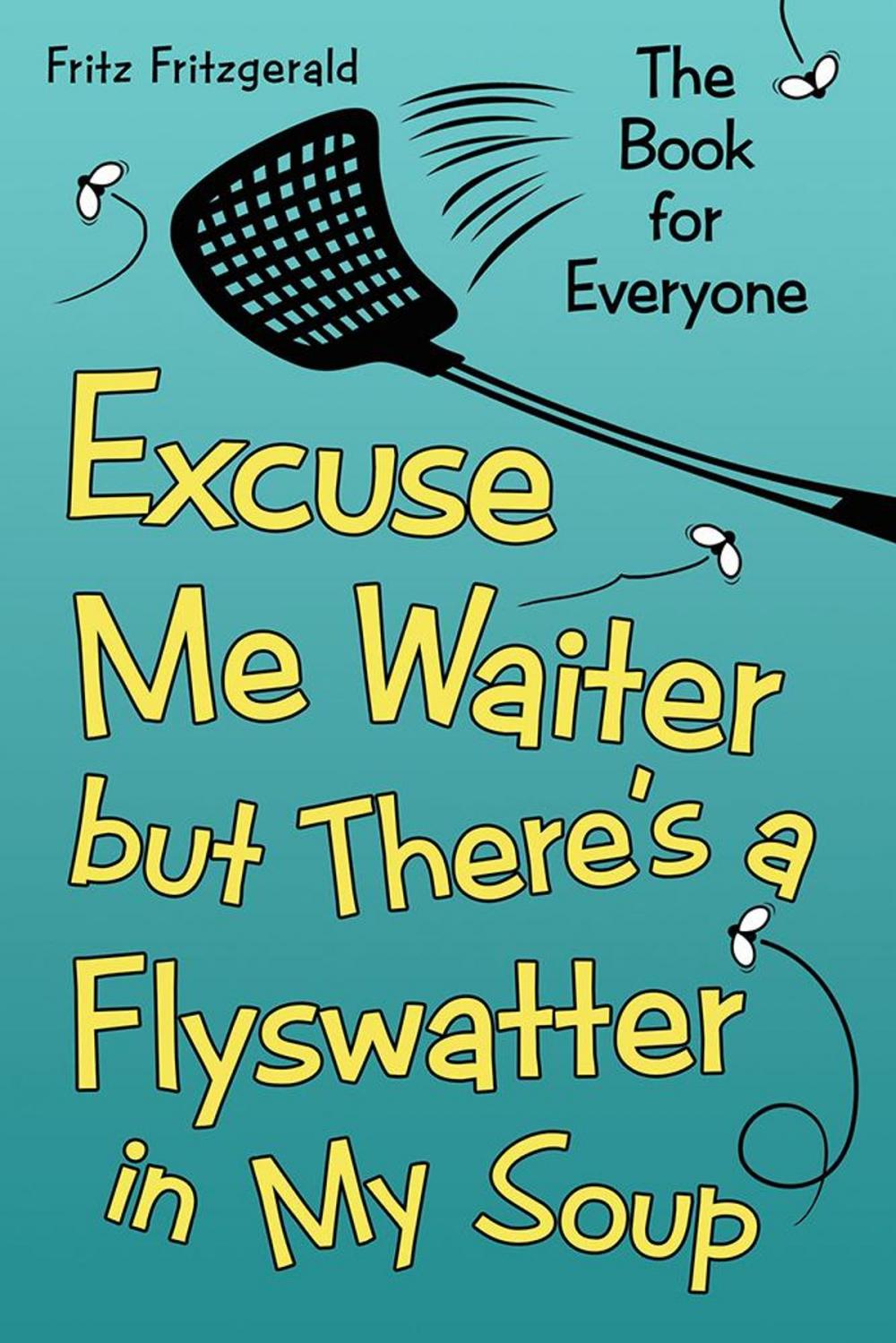 Big bigCover of Excuse Me Waiter, but There’S a Flyswatter in My Soup