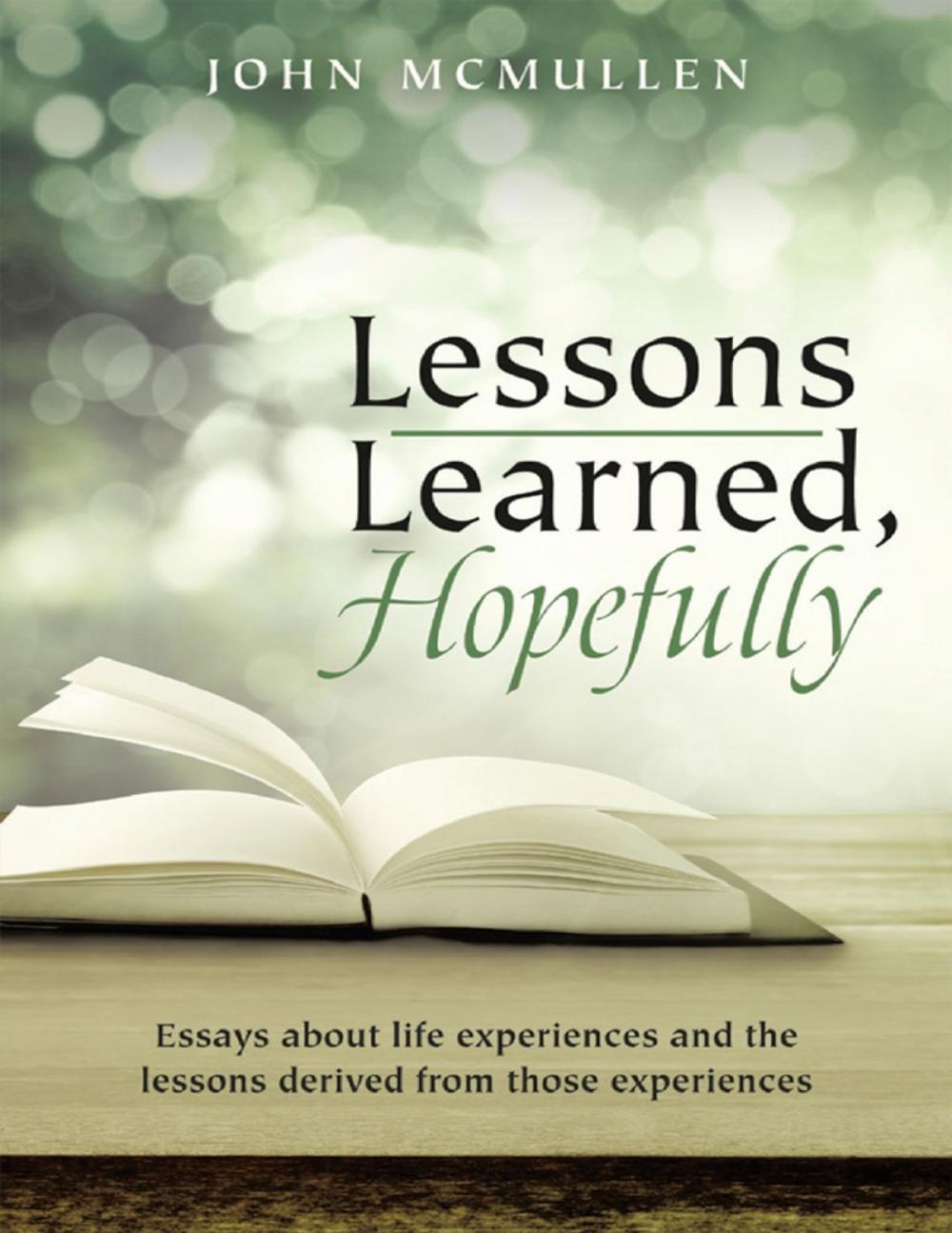 Big bigCover of Lessons Learned, Hopefully: Essays About Life Experiences and the Lessons Derived from Those Experiences