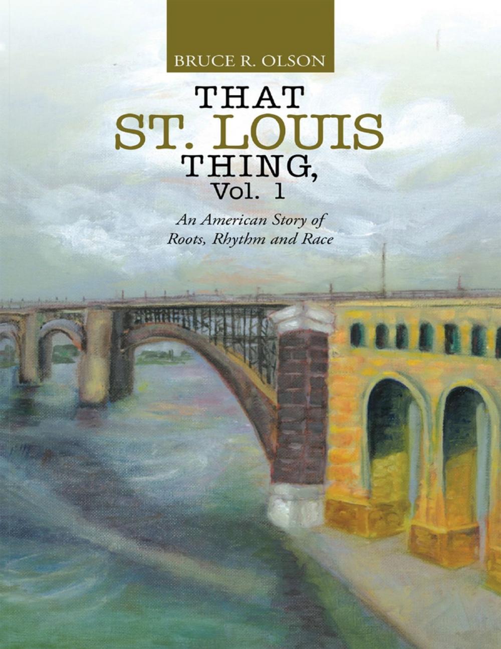 Big bigCover of That St. Louis Thing, Vol. 1: An American Story of Roots, Rhythm and Race