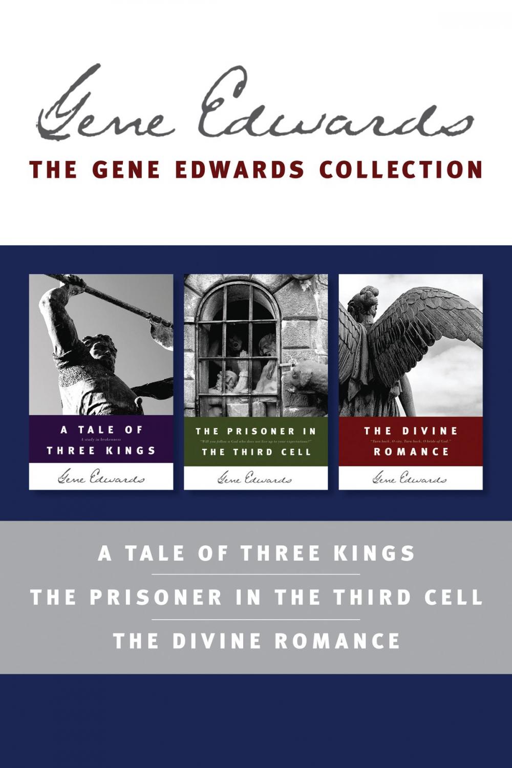 Big bigCover of The Gene Edwards Collection: A Tale of Three Kings / The Prisoner in the Third Cell / The Divine Romance