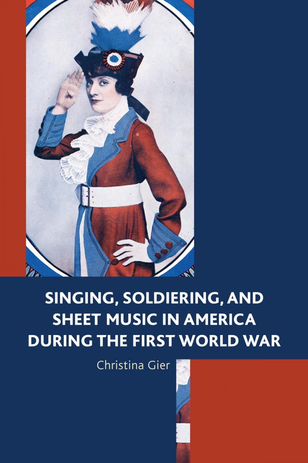 Big bigCover of Singing, Soldiering, and Sheet Music in America during the First World War