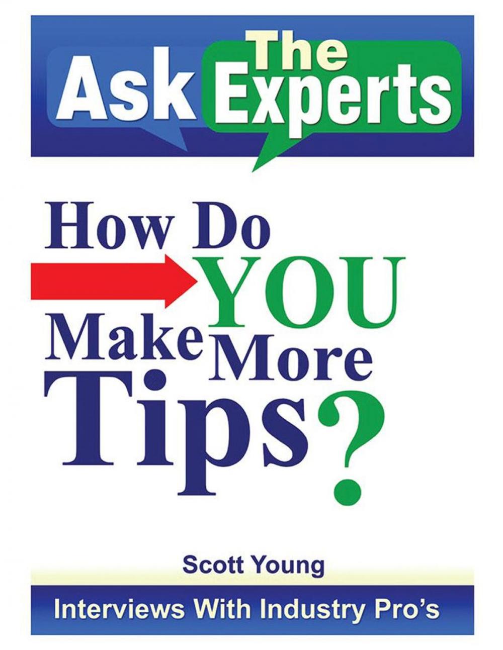 Big bigCover of Ask the Experts: How Do You Make More Tips?
