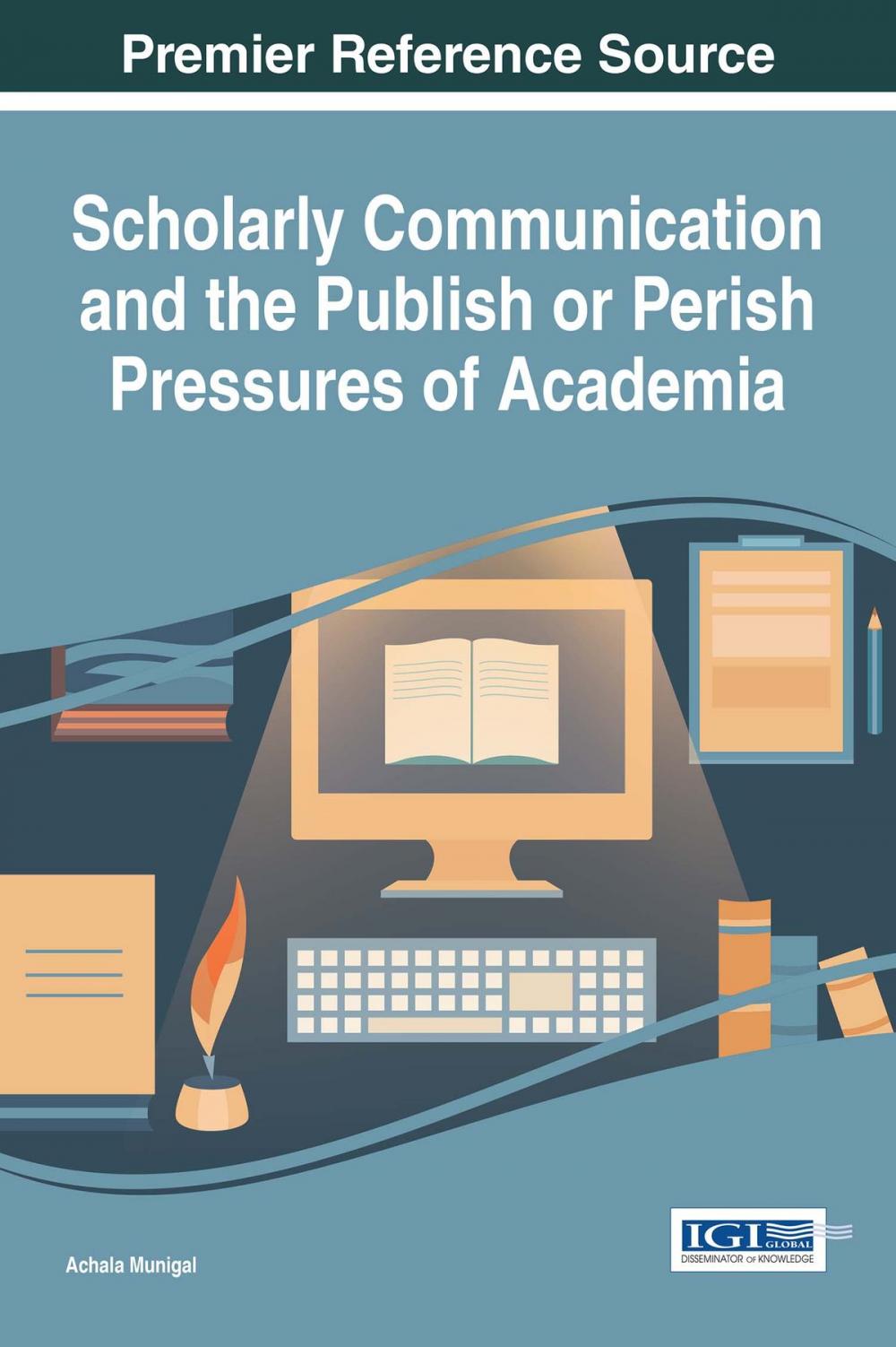 Big bigCover of Scholarly Communication and the Publish or Perish Pressures of Academia