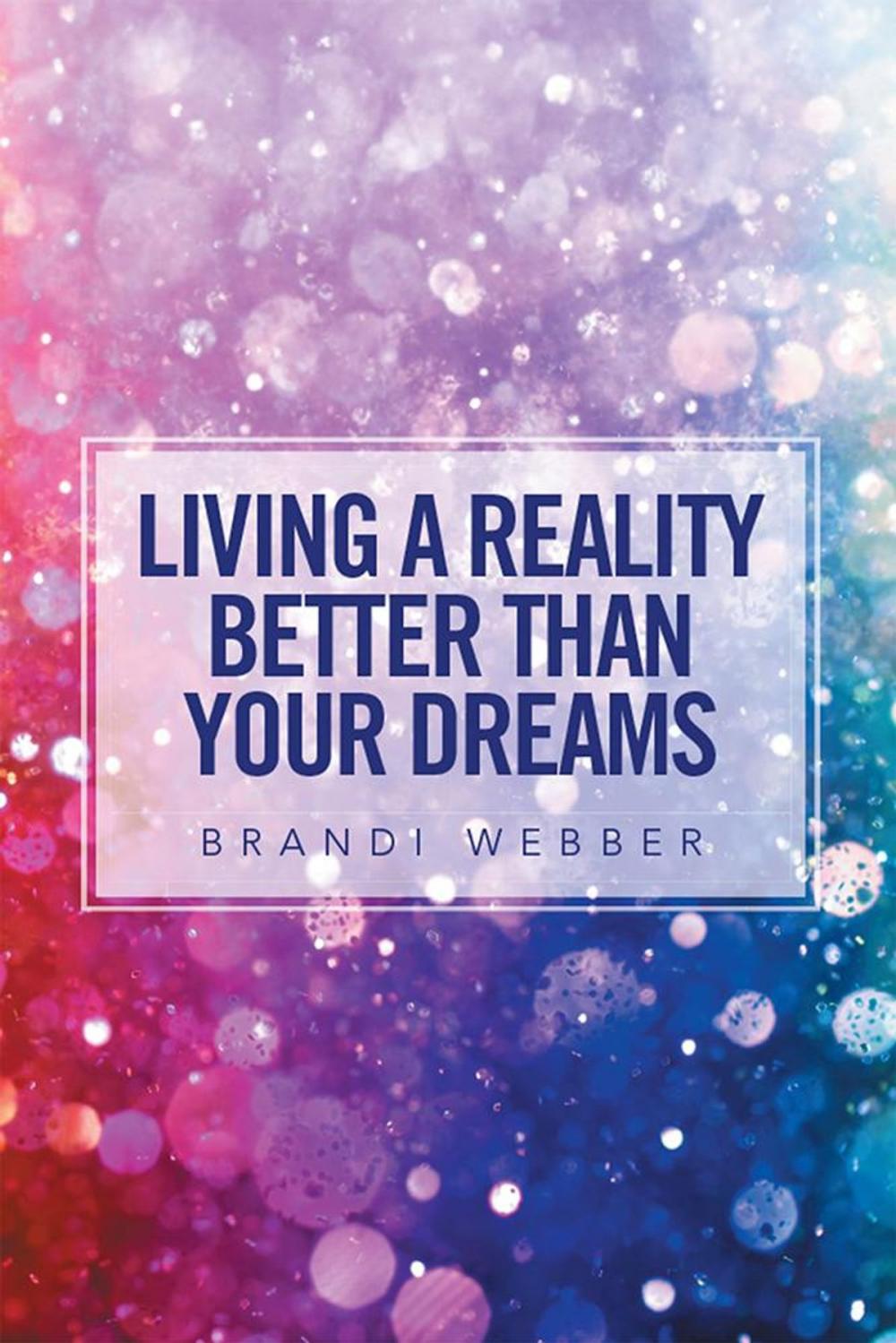 Big bigCover of Living a Reality Better Than Your Dreams