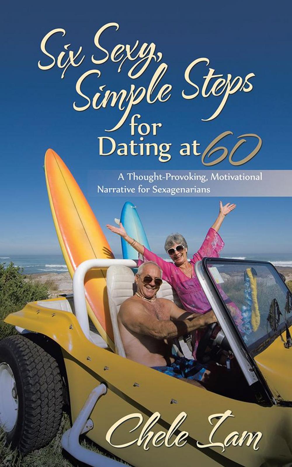 Big bigCover of Six Sexy, Simple Steps for Dating at 60