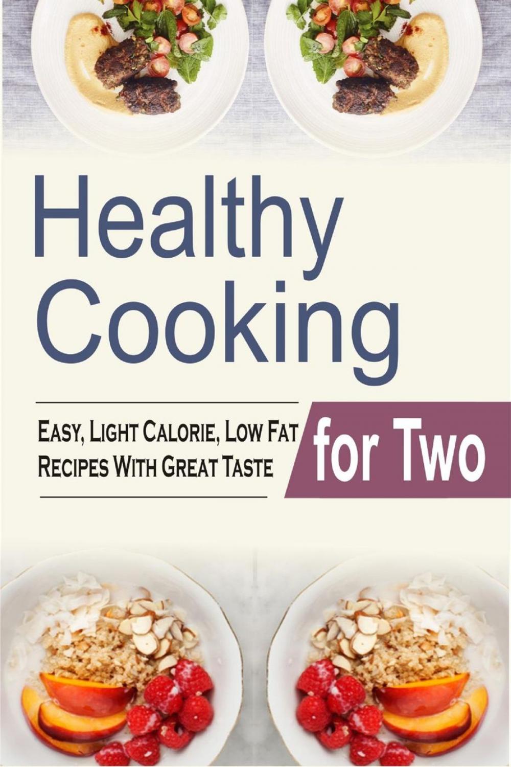 Big bigCover of Healthy Cooking For Two: Easy, Light Calorie, Low Fat Recipes With Great Taste