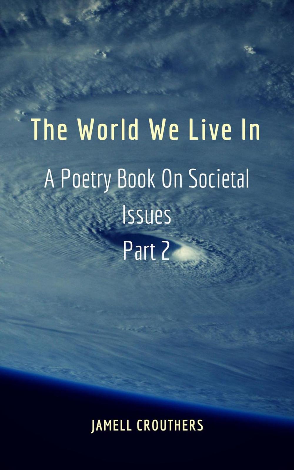 Big bigCover of The World We Live In A Poetry Book On Societal Issues Part 2