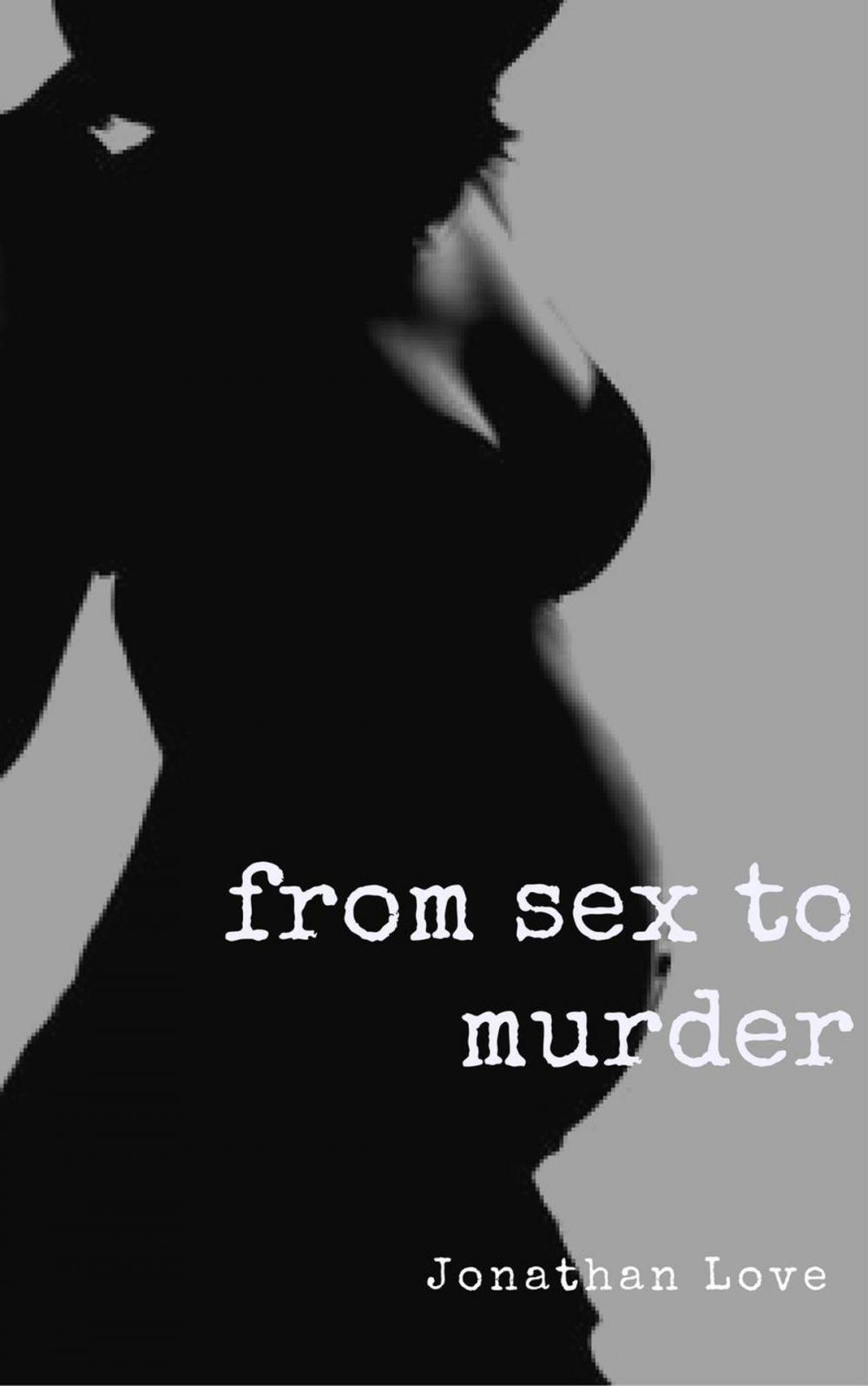 Big bigCover of From Sex to Murder