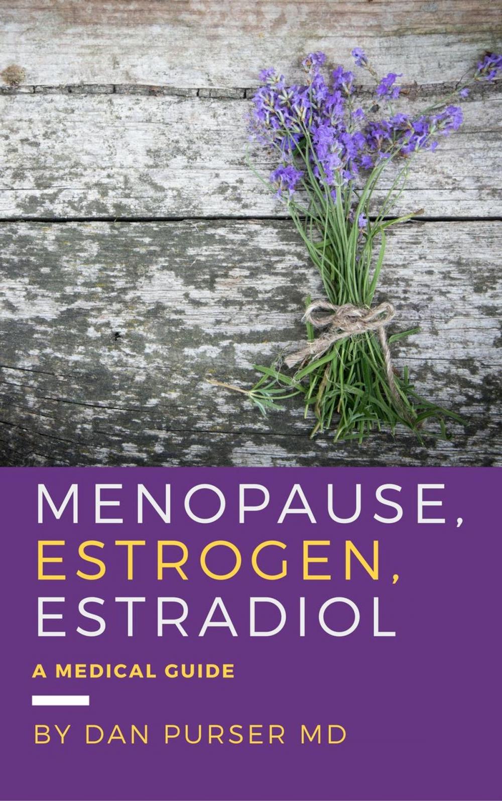 Big bigCover of Menopause, Estrogen, Estradiol - A Medical Guide