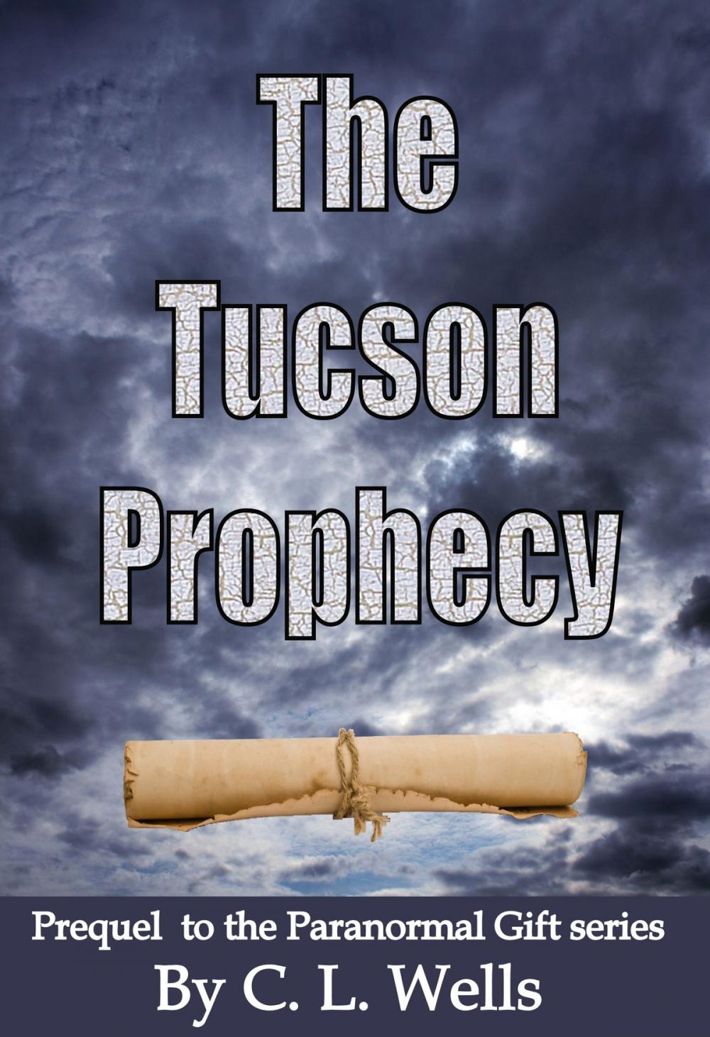 Big bigCover of The Tucson Prophecy: a prequel novella to the Paranormal Gift series