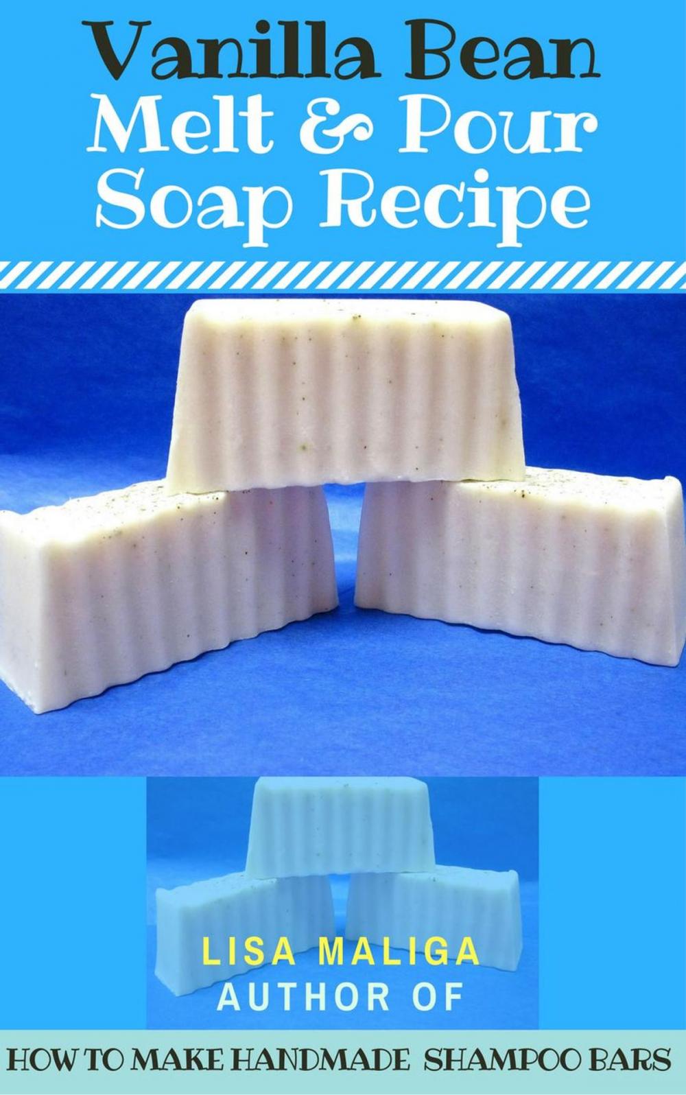 Big bigCover of Vanilla Bean Melt & Pour Soap Recipe