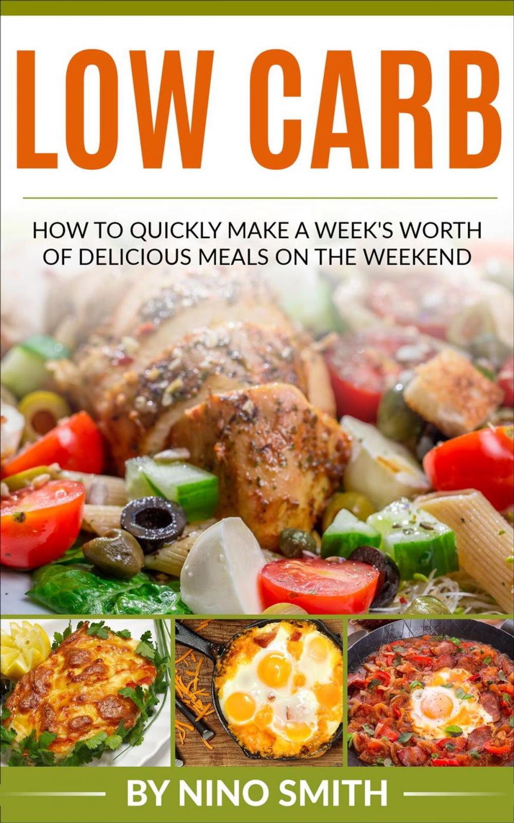 Big bigCover of Low Carb: How to Quickly Make a Week's Worth of Delicious Meals on the Weekend