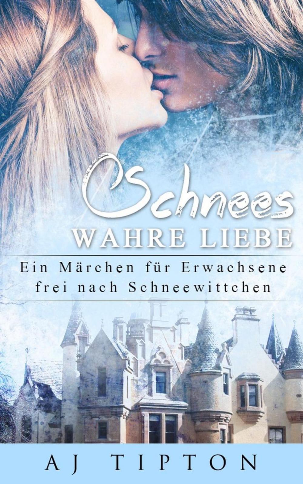 Big bigCover of Schnees Wahre Liebe: Ein Märchen für Erwachsene frei nach Schneewittchen