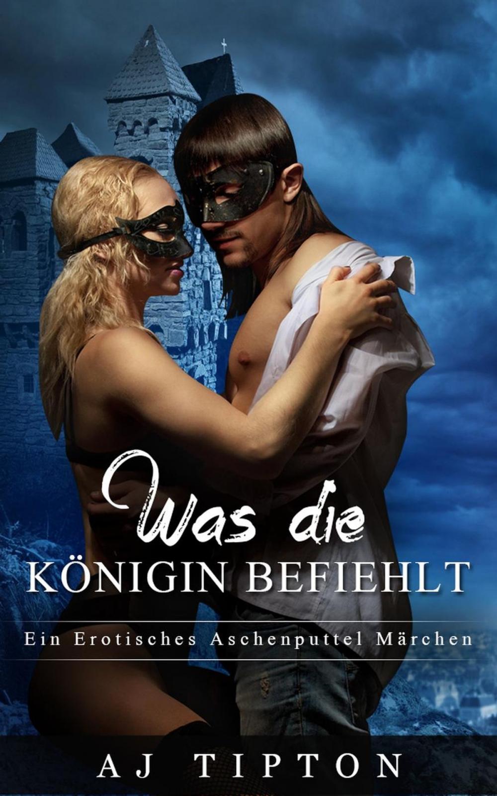 Big bigCover of Was die Königin befiehlt: Ein Erotisches Aschenputtel Märchen