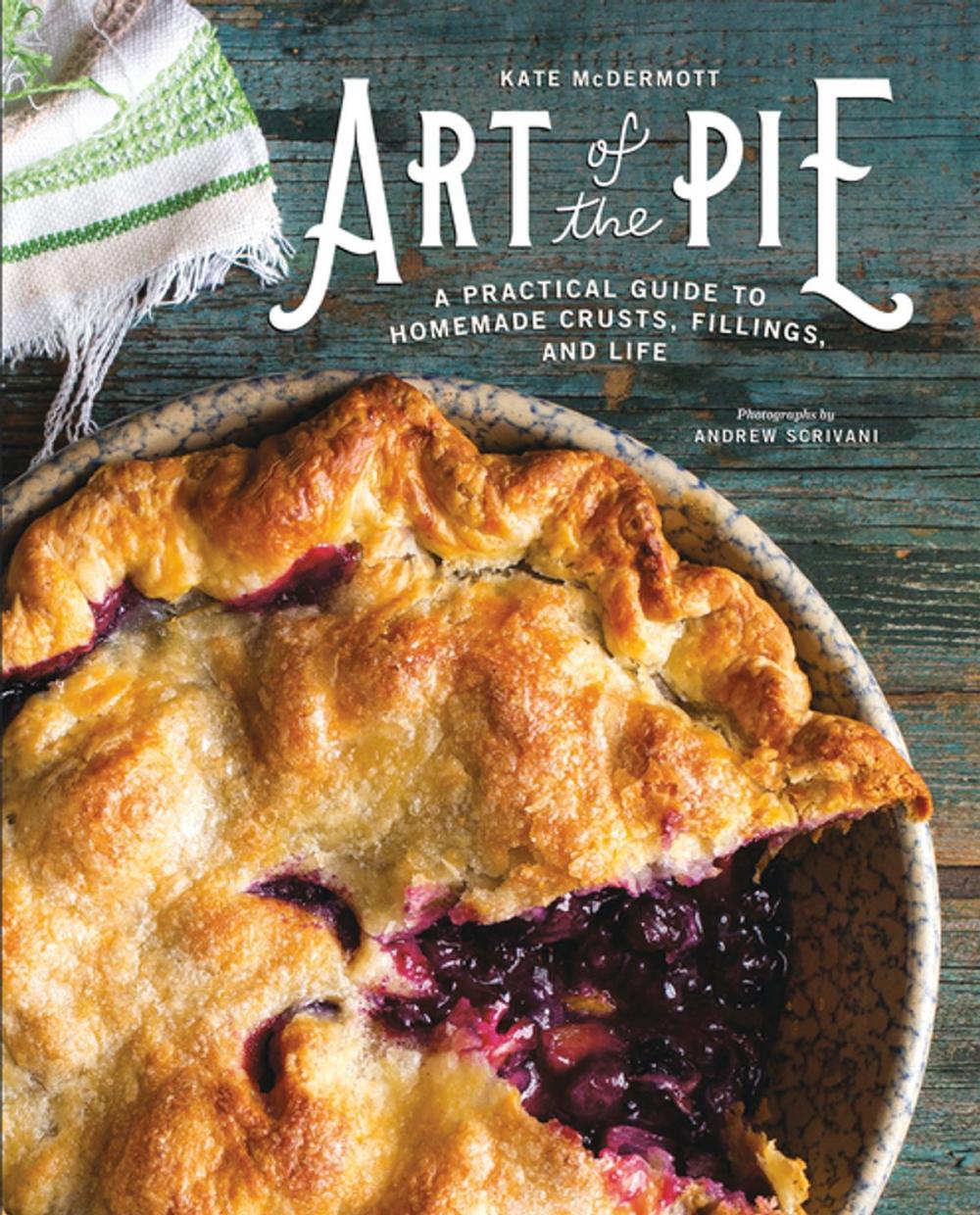 Big bigCover of Art of the Pie: A Practical Guide to Homemade Crusts, Fillings, and Life