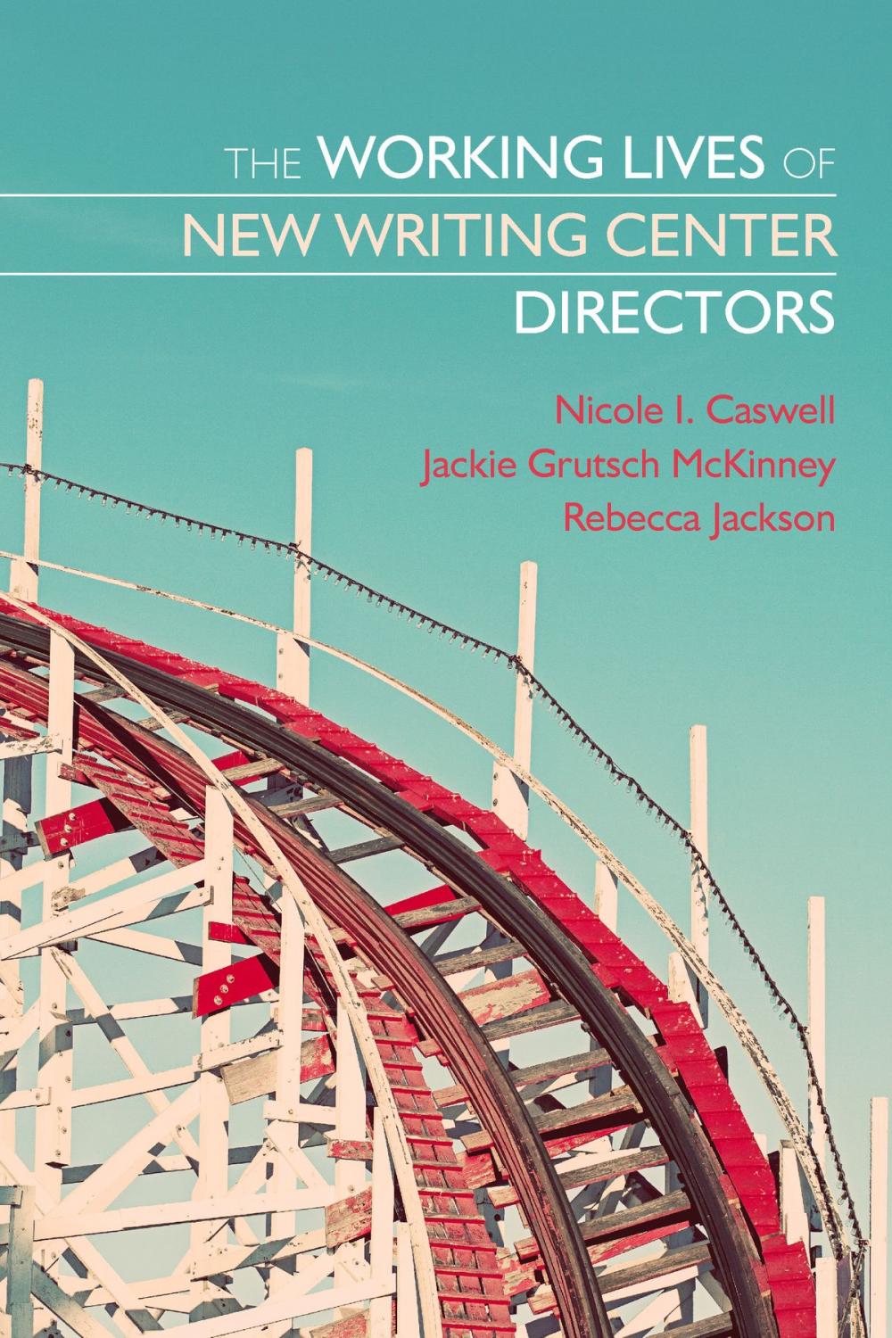 Big bigCover of The Working Lives of New Writing Center Directors