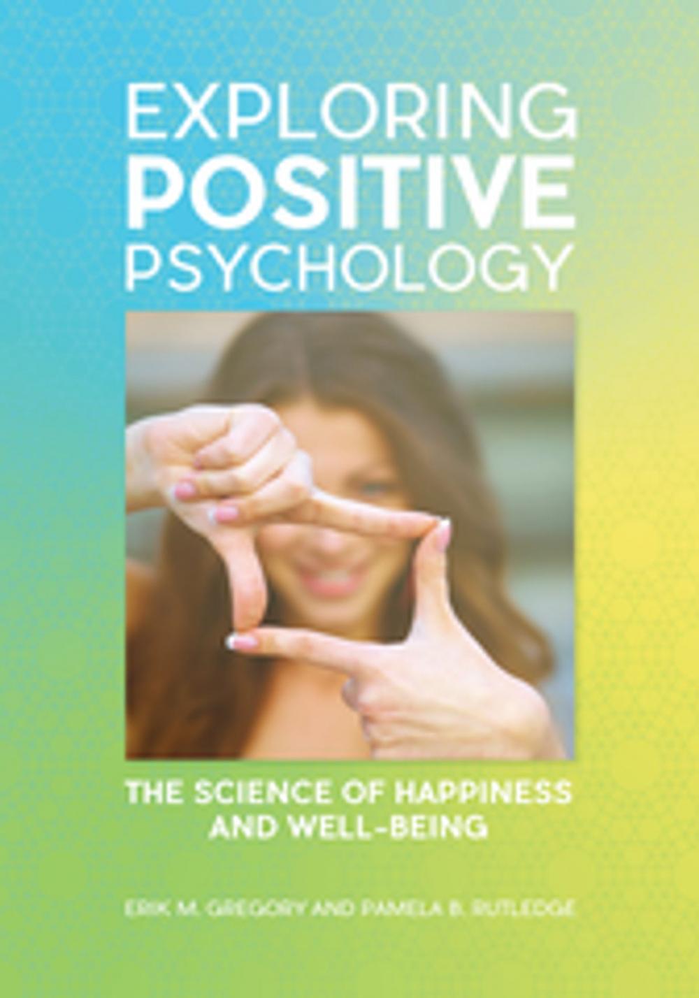 Big bigCover of Exploring Positive Psychology: The Science of Happiness and Well-Being