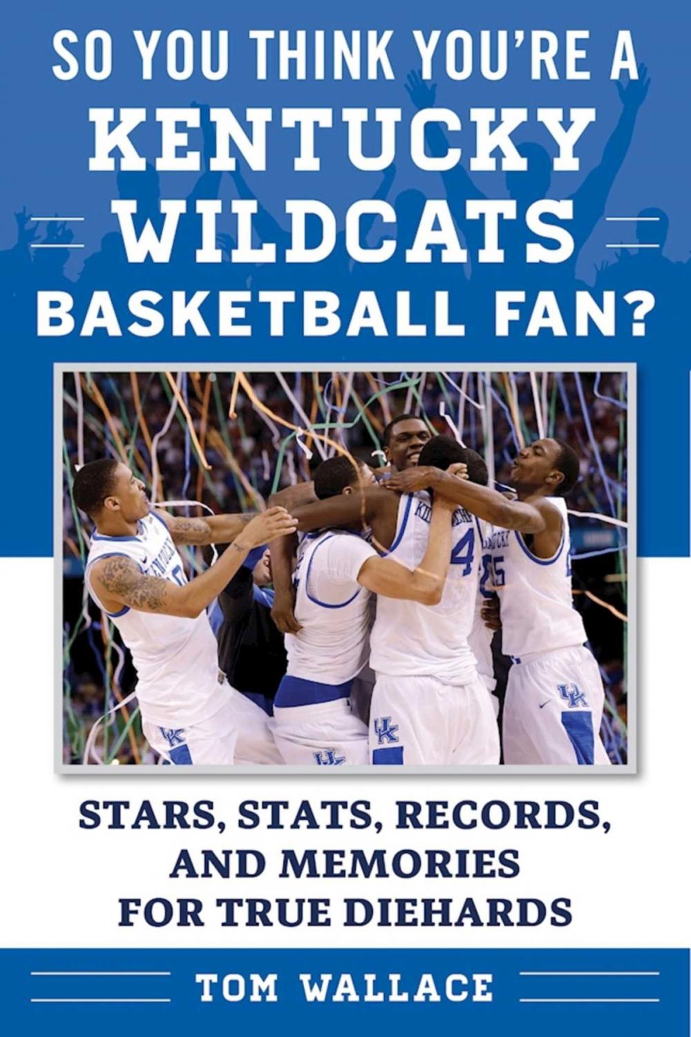 Big bigCover of So You Think You're a Kentucky Wildcats Basketball Fan?