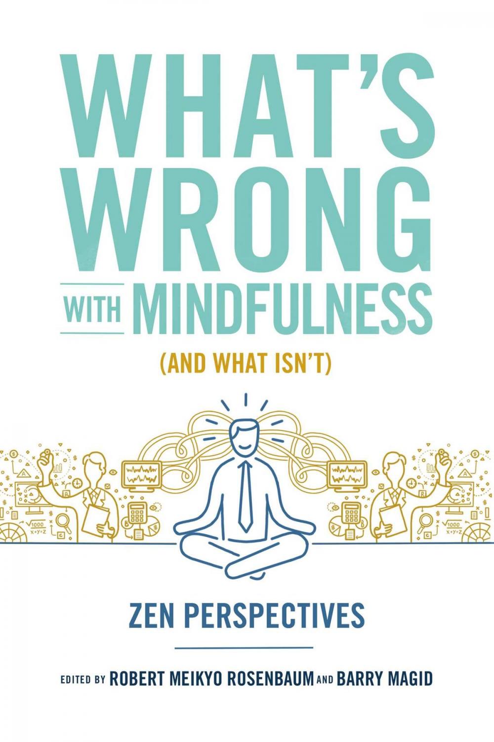 Big bigCover of What's Wrong with Mindfulness (And What Isn't)