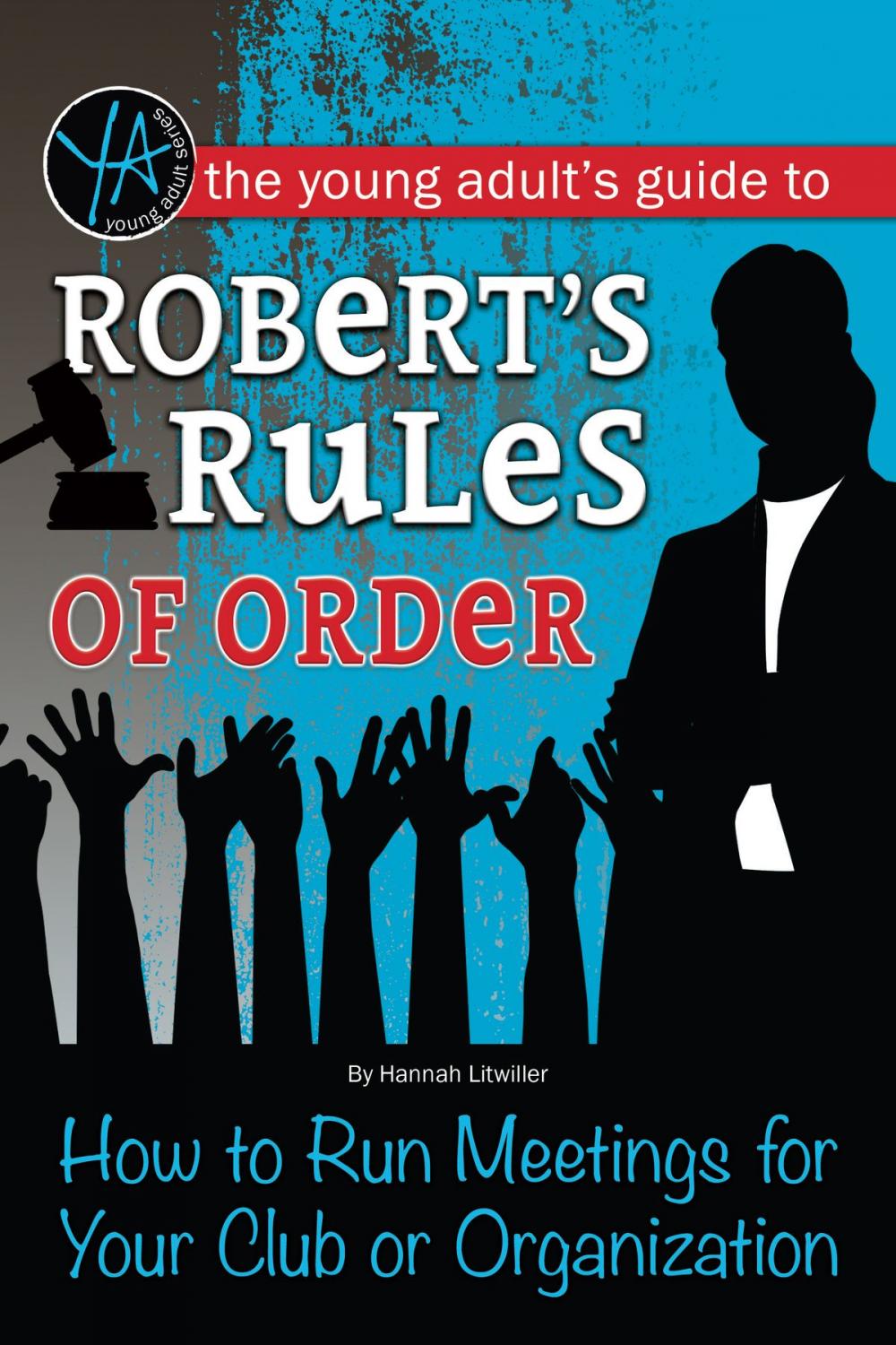 Big bigCover of The Young Adult's Guide to Robert's Rules of Order: How to Run Meetings for Your Club or Organization