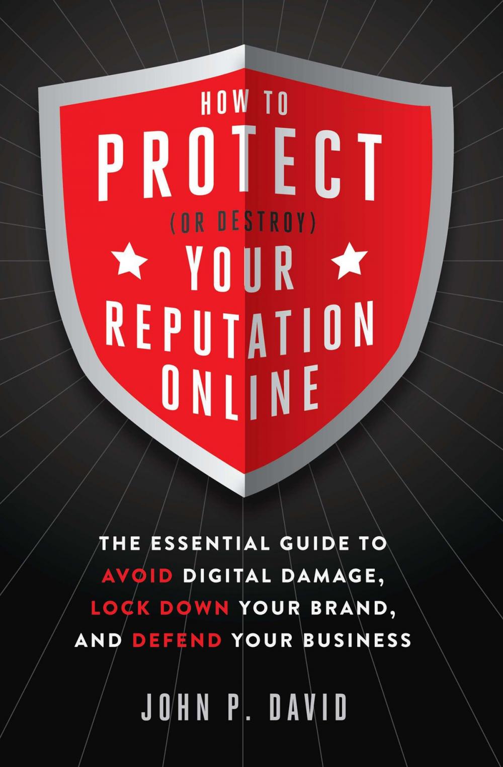 Big bigCover of How to Protect (Or Destroy) Your Reputation Online