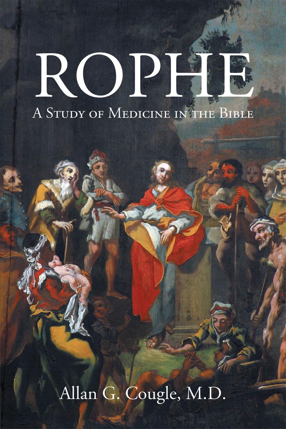 Big bigCover of Rophe: A Study of Medicine in the Bible