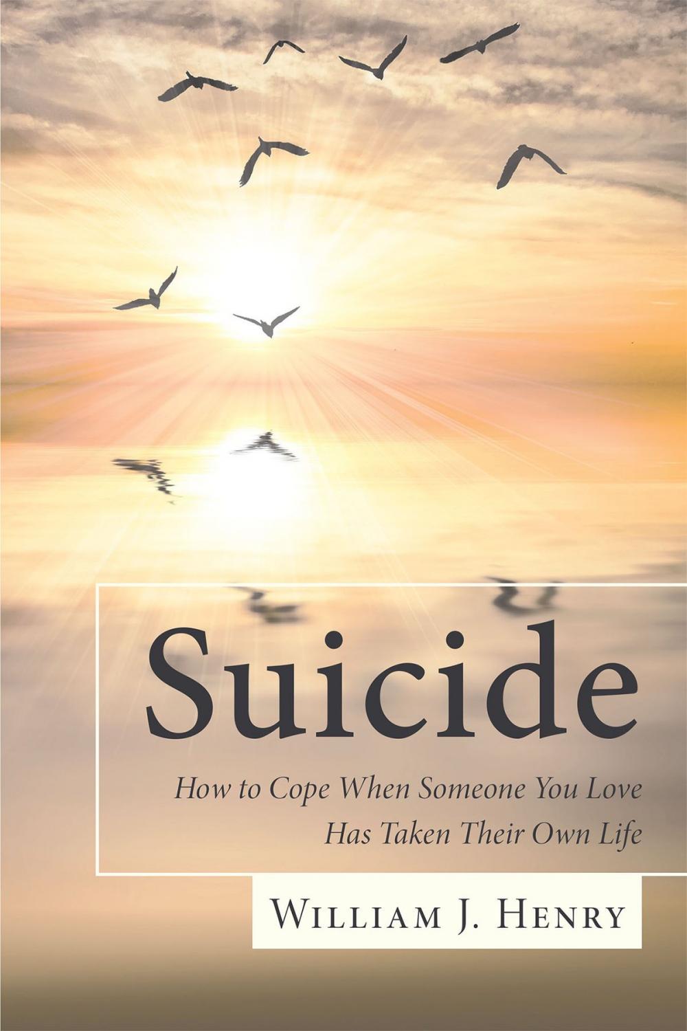 Big bigCover of Suicide, How to Cope When Someone You Love Has Taken Their Own Life