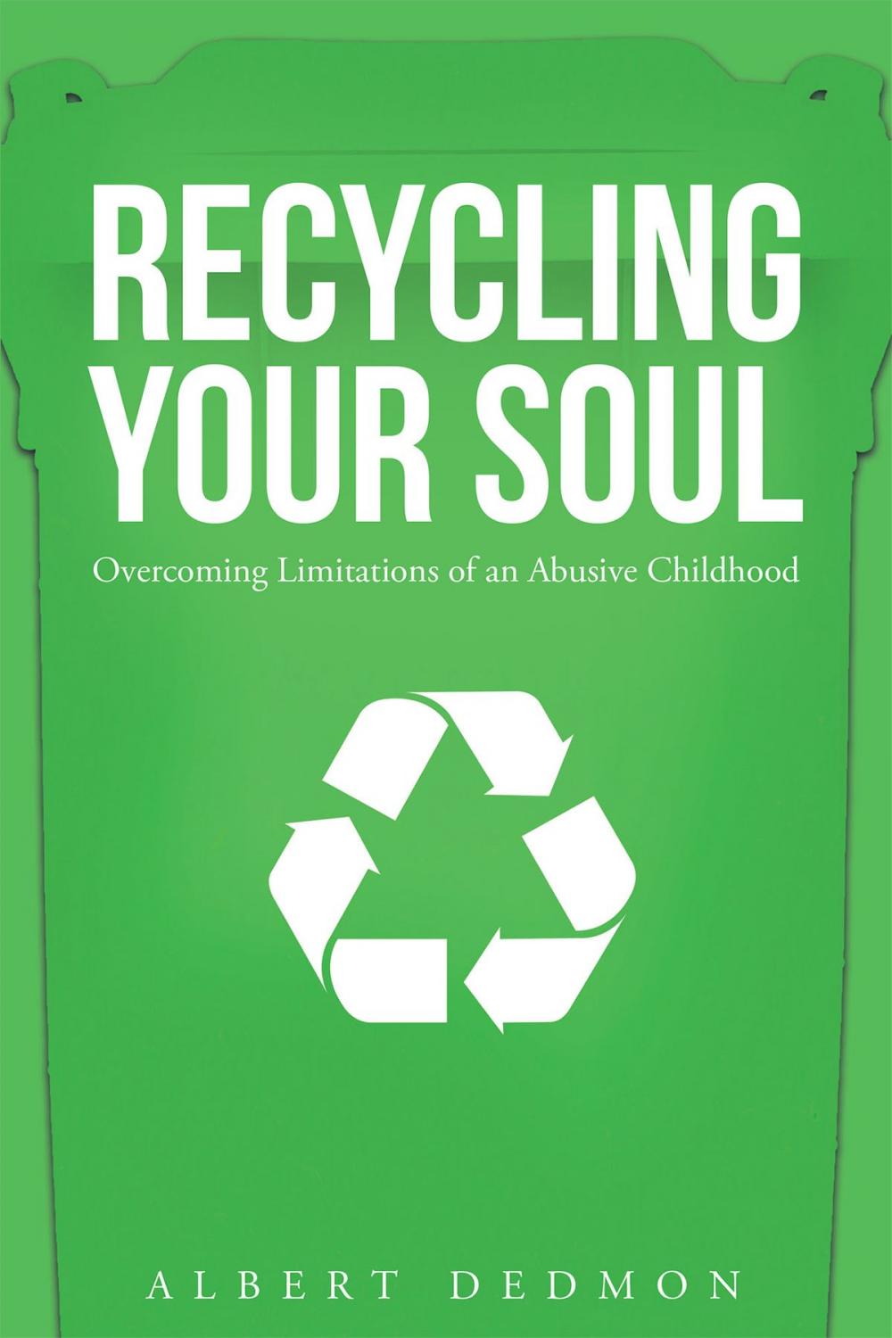 Big bigCover of Recycling Your Soul: Overcoming Limitations of an Abusive Childhood