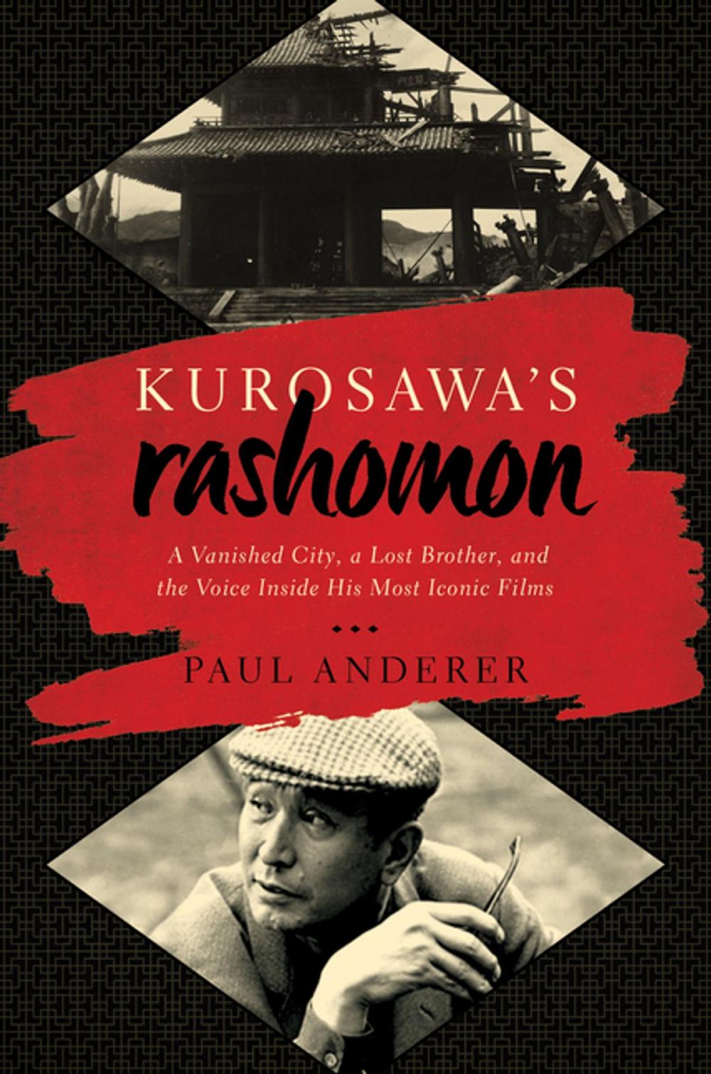 Big bigCover of Kurosawa's Rashomon: A Vanished City, a Lost Brother, and the Voice Inside His Iconic Films